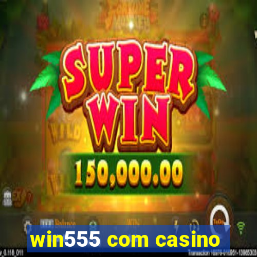 win555 com casino